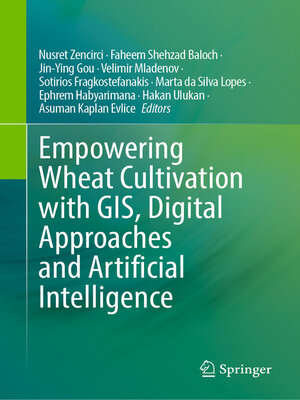 cover image of Empowering Wheat Cultivation with GIS, Digital Approaches and Artificial Intelligence